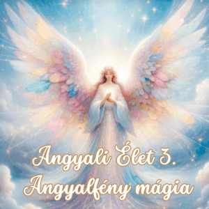 Angyali Élet 3. ~ Angyalfény mágia